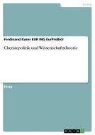 Chemiepolitik und Wissenschaftstheorie di Ferdinand Kaser Eur Ing Eurprobiol edito da GRIN Publishing