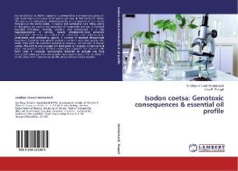 Isodon coetsa: Genotoxic consequences & essential oil profile di Sandhya Vincent Neelamkavil, John E. Thoppil edito da LAP Lambert Academic Publishing