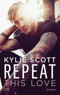 Repeat This Love di Kylie Scott edito da LYX