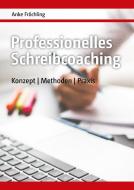 Professionelles Schreibcoaching di Anke Fröchling edito da tredition