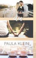 Das Leben und du di Paula Klein edito da Books on Demand