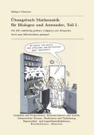 Übungsbuch Mathematik für Biologen und Anwender, Teil I. di Rüdiger Günttner edito da Books on Demand