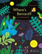 Where's Bernard? A Bat Spotting Book di Katja Spitzer edito da Prestel