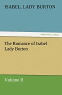 The Romance of Isabel Lady Burton Volume II di Lady Isabel Burton edito da TREDITION CLASSICS