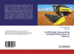 A KAP Study Surrounding Fortified Wheat Flour in Pakistan di Mohammad Mohsin Khan, Usman Ghanni, Irfan Qadir edito da LAP Lambert Academic Publishing