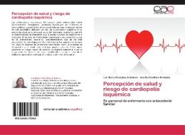 Percepción de salud y riesgo de cardiopatía isquémica di Luz María Villalobos Arámbula, Ana Bertha Mora Brambila edito da EAE