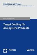 Target Costing für ökologische Produkte di Sebastian Berlin edito da Nomos Verlagsges.MBH + Co