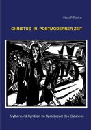 Christus in postmoderner Zeit di Klaus P. Fischer edito da Adlerstein