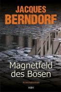 Magnetfeld des Bösen di Jacques Berndorf edito da KBV Verlags-und Medienges