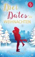 Drei Dates zu Weihnachten di J. Gerhardt edito da dp Verlag