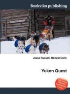 Yukon Quest di Jesse Russell, Ronald Cohn edito da Book On Demand Ltd.