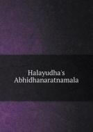 Halayudha's Abhidhanaratnamala di Theodor Aufrecht edito da Book On Demand Ltd.