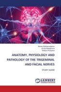 ANATOMY, PHYSIOLOGY AND PATHOLOGY OF THE TRIGEMINAL AND FACIAL NERVES di Alisher Mukhamedjanov, Umida Babajanova, Bolibuvi Ruziyeva edito da LAP LAMBERT Academic Publishing