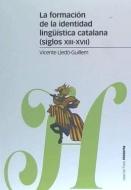 La formación de la identidad lingüística catalana, siglos XIII-XVII di Vicente Lledó-Guillem edito da Marcial Pons, Ediciones de Historia 