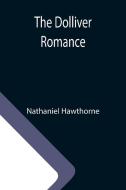 The Dolliver Romance di Nathaniel Hawthorne edito da Alpha Editions