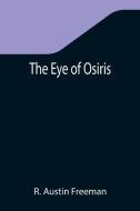 The Eye of Osiris di R. Austin Freeman edito da Alpha Editions