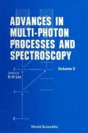 Advances In Multi-photon Processes And Spectroscopy, Volume 3 di Gortel Zbigniew W edito da World Scientific
