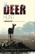 The Deer Hunt: Aboakyer A Poem and Its Structure di Mariska Araba Taylor-Darko edito da LIGHTNING SOURCE INC