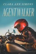 Agent Walker di Clara Ann Simons edito da Clara Ann Simons