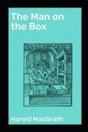 Man On The Box Annotated di MacGrath Harold MacGrath edito da Independently Published