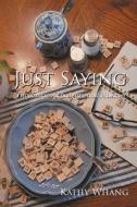 Just Saying di Kathy Whang edito da Page Publishing, Inc.