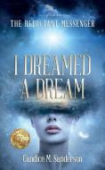 From the Reluctant Messenger: I Dreamed a Dream di Candice M. Sanderson edito da LIGHTNING SOURCE INC