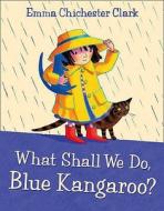 What Shall We Do, Blue Kangaroo? di Emma Chichester Clark edito da Harpercollins Publishers