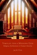 Temples for a Modern God di Jay M. Price edito da OUP USA