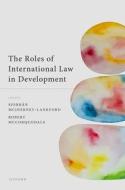 The Roles Of International Law In Development di McInerney Lankford edito da Oxford University Press