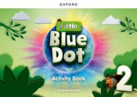 Little Blue Dot: Level 2: Activity Book di Whitfield edito da OUP Oxford