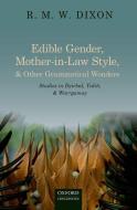 Edible Gender, Mother-in-Law Style, and Other Grammatical Wonders di R. M. W Dixon edito da OUP Oxford