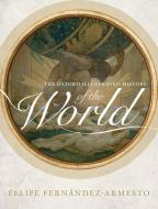 The Oxford Illustrated History of the World di Felipe Fernandez-Armesto edito da Oxford University Press