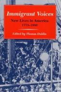 Immigrant Voices di Thomas Dublin edito da University Of Illinois Press
