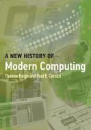 A New History Of Modern Computing di Thomas Haigh, Paul E. Ceruzzi edito da MIT Press Ltd