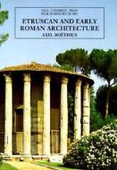 Etruscan And Early Roman Architecture di Axel Boethius edito da Yale University Press