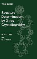 Structure Determination by X-Ray Crystallography di M. F. C. Ladd edito da Plenum Publishing Corporation
