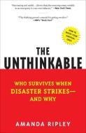 The Unthinkable: Who Survives When Disaster Strikes - And Why di Amanda Ripley edito da THREE RIVERS PR