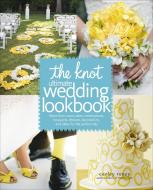 The Knot Ultimate Wedding Lookbook: More Than 1,000 Cakes, Centerpieces, Bouquets, Dresses, Decorations, and Ideas for t di Carley Roney, Editors of the Knot edito da POTTER CLARKSON N