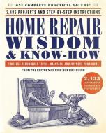 Home Repair Wisdom & Know-How: Timeless Techniques to Fix, Maintain, and Improve Your Home di Fine Homebuilding edito da BLACK DOG & LEVENTHAL