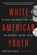 White American Youth di Christian Picciolini edito da Little, Brown & Company