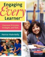 Engaging Every Learner: Classroom Principles, Strategies, and Tools di Patricia Vitale-Reilly edito da HEINEMANN EDUC BOOKS