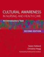 Cultural Awareness In Nursing And Health Care di Professor Karen Holland, Christine Hogg edito da Taylor & Francis Ltd