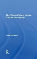 The Human Elder In Nature, Culture, And Society di David Gutmann edito da Taylor & Francis Ltd