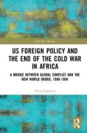 Us Foreign Policy And The End Of The Cold War In Africa di Flavia Gasbarri edito da Taylor & Francis Ltd