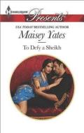To Defy a Sheikh di Maisey Yates edito da Harlequin