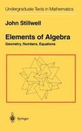 Elements of Algebra di John Stillwell edito da Springer New York