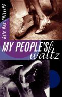 My People's Waltz di Dale Ray Phillips edito da W W NORTON & CO