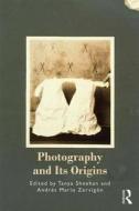 Photography and Its Origins di Tanya Sheehan edito da Taylor & Francis Ltd