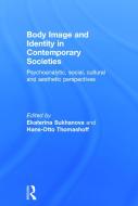 Body Image and Identity in Contemporary Societies edito da Taylor & Francis Ltd