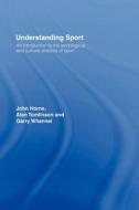 Understanding Sport di John Horne, Alan Tomlinson, Garry Whannel edito da Taylor & Francis Ltd
